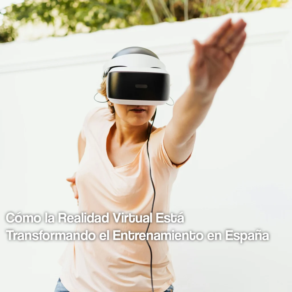 cómo la realidad virtual está transformando el entrenamiento en españa
